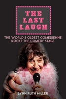 The Last Laugh: The World's Oldest Comedienne Rocks the Comedy Stage 1950544087 Book Cover