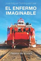 El Enfermo Imaginable : Relatos de la Crisis 1092741070 Book Cover