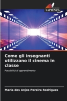 Come gli insegnanti utilizzano il cinema in classe (Italian Edition) 6209551025 Book Cover