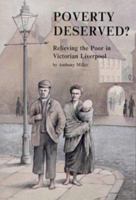 Poverty Deserved?: Relieving the Poor in Victorian Liverpool 1871201012 Book Cover