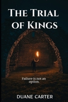 The Trial of Kings: Failure is not an option B097X5VNKD Book Cover