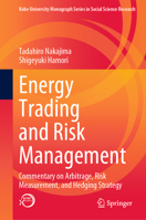 Energy Trading and Risk Management: Commentary on Arbitrage, Risk Measurement, and Hedging Strategy 9811956022 Book Cover