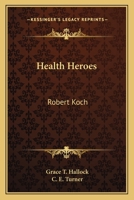 Health Heroes: Robert Koch (Health Heroes) 1432509330 Book Cover