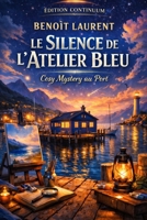 Le Silence de l'Atelier Bleu (French Edition) B0FDQ2QM7P Book Cover