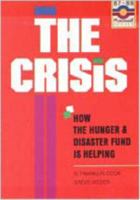 The Crisis : How the Hunger and Disaster Fund Is Helping 0834112000 Book Cover