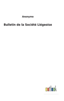 Bulletin de la Soci�t� Li�geoise 3752479353 Book Cover