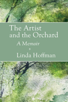 The Artist and the Orchard: A Memoir 0931507227 Book Cover