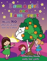 i am a girl and i am great: a coloring book for girl B08JL2FC69 Book Cover