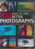 100 Ways to Take Better Photographs 0715314998 Book Cover