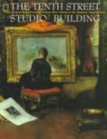 The Tenth Street Studio Building: Artist-Entrepreneurs from the Hudson River School to the American Impressionists 0295976357 Book Cover