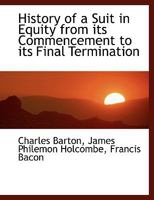 History of a Suit in Equity from Its Commencement to Its Final Termination 124006604X Book Cover