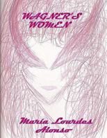 Wagner's Women 1477692150 Book Cover