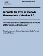 A Profile for IPv6 in the U.S. Government - Version 1.0 1495986942 Book Cover