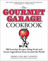 The Gourmet Garage Cookbook: 200 Everyday Recipes Using Fresh and Exotic Ingredients from Around the World 0805066403 Book Cover