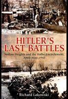 Hitler's Last Battles: Seelow and the Halbe Encirclement, April-May 1945 1848322089 Book Cover