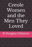 Creole Women and the Men They Loved 1518645488 Book Cover