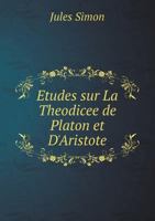 Etudes Sur La Theodicee de Platon Et D'Aristote 1358221448 Book Cover