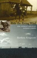 Ride the Rising Wind: One Woman's Journey Across Canada 1897126050 Book Cover