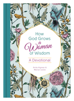 How God Grows a Woman of Wisdom: A Devotional 1636091237 Book Cover