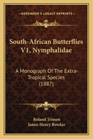 South-African Butterflies V1, Nymphalidae: A Monograph Of The Extra-Tropical Species 1379131588 Book Cover