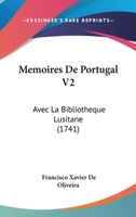 Memoires De Portugal V2: Avec La Bibliotheque Lusitane (1741) 1104356872 Book Cover