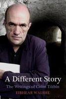 A Different Story: The Writings of Colm Toibin 0716531321 Book Cover