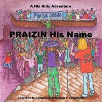 Praizin His Name: A His Kids Adventure 0981702546 Book Cover