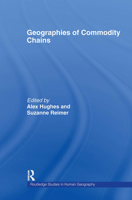 Geographies of Commodity Chains (Routledge Studies in Human Geography, 10) 0415514037 Book Cover