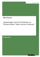 Anspielungen auf den Faschismus in Thomas Manns Mario und der Zauberer 3346376052 Book Cover