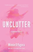 Unclutter: A Survivor's Story 1777900301 Book Cover