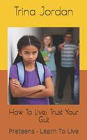 How To Live: Preteens - Learn To Live 1537169378 Book Cover