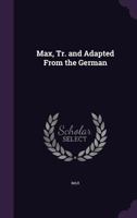 Max, Tr. and Adapted from the German 1357613318 Book Cover
