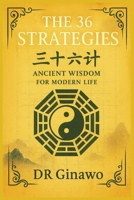 The 36 Strategies: Ancient Wisdom for Modern Life B0FTMC3P55 Book Cover