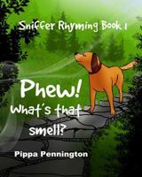 Phew! What's that smell?: Rhyming Book 1 (ages 3-6) Beginner readers, dogs and fun. 1793492956 Book Cover