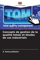 Concepts de gestion de la qualité totale et études de cas industriels (French Edition) 6208106125 Book Cover