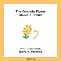 The Concrete Flower Makes a Friend: Book Five 1989372368 Book Cover