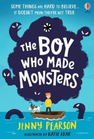 The Boy Who Made Monsters 1474999891 Book Cover