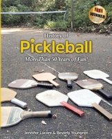 History of Pickleball: More Than 50 Years of Fun! 1732070504 Book Cover