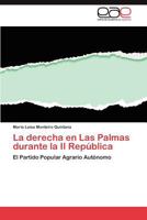 La derecha en Las Palmas durante la II República: El Partido Popular Agrario Autónomo 3847354299 Book Cover