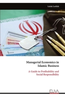 Managerial Economics in Islamic Business: A Guide to Profitability and Social Responsibility 9999321380 Book Cover