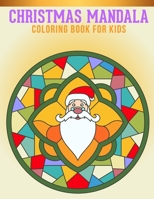 Christmas Mandala Coloring Book For kids: And Kids Coloring Book with Stress Relieving Christmas Mandala Designs for Relaxation. B08MSHCH48 Book Cover