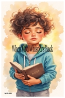 When God Whispers Back: A Gentle Story About Hearing God's Voice in Everyday Moments B0G3XPBWVQ Book Cover