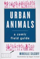 Urban Animals: A Comic Field Guide 1559708980 Book Cover