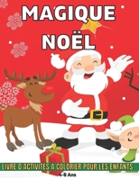 Noël Magique Livre D'Activités à Colorier Pour Les Enfants 4-8 Ans: Livre d'activités à colorier pour les vacances d'hiver pour enfants Bonhommes de ... ornements et plus encore ! B09DN32MNG Book Cover