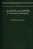 Alcohol and Youth: A Comprehensive Bibliography 0313231362 Book Cover
