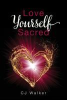 Love Yourself Sacred 1537573969 Book Cover