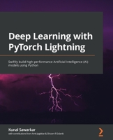 Deep Learning with PyTorch Lightning: Swiftly build high-performance Artificial Intelligence (AI) models using Python 180056161X Book Cover