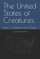 The United States of Creatures.: Book 1 - Creatures from 10 states. (The United States of Creatures Series.) B0DXFLMZNK Book Cover