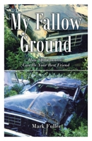 My Fallow Ground: How "Brokenness" Can Be Your Best Friend B0DYBF4471 Book Cover