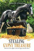 Stealing Gypsy Treasure: America's Love Affair with the Gypsy and His Horse 1532052405 Book Cover